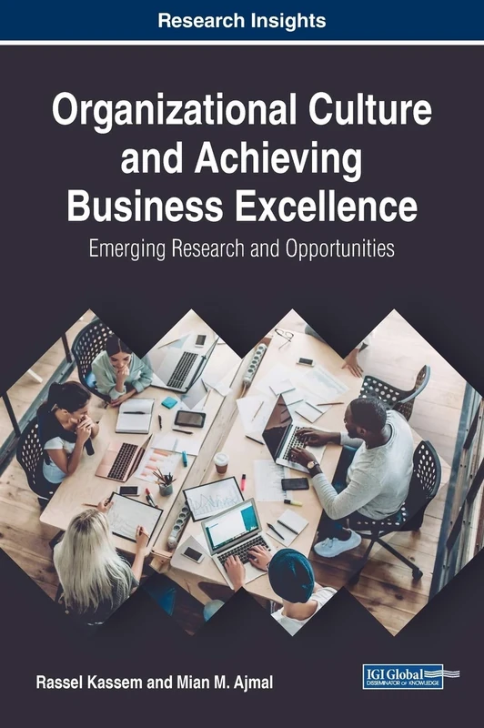 Organizational Culture and Achieving Business Excellence: Emerging Research and Opportunities (Advances in Human Resources Management and Organizational Development)