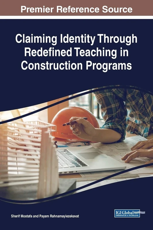 Claiming Identity Through Redefined Teaching in Construction Programs (Advances in Educational Technologies and Instructional Design)
