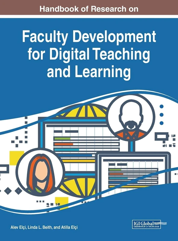 Handbook of Research on Faculty Development for Digital Teaching and Learning (Advances in Educational Technologies and Instructional Design)