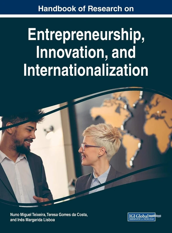 Handbook of Research on Entrepreneurship, Innovation, and Internationalization (Advances in Business Strategy and Competitive Advantage)