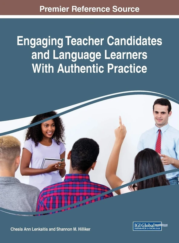 Engaging Teacher Candidates and Language Learners With Authentic Practice (Advances in Higher Education and Professional Development)