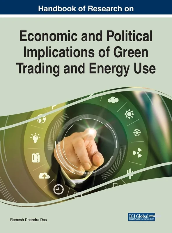 Economic and Political Implications of Green Trading and Energy Use (Advances in Finance, Accounting, and Economics)