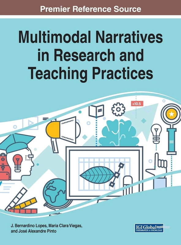 Multimodal Narratives in Research and Teaching Practices (Advances in Educational Technologies and Instructional Design)