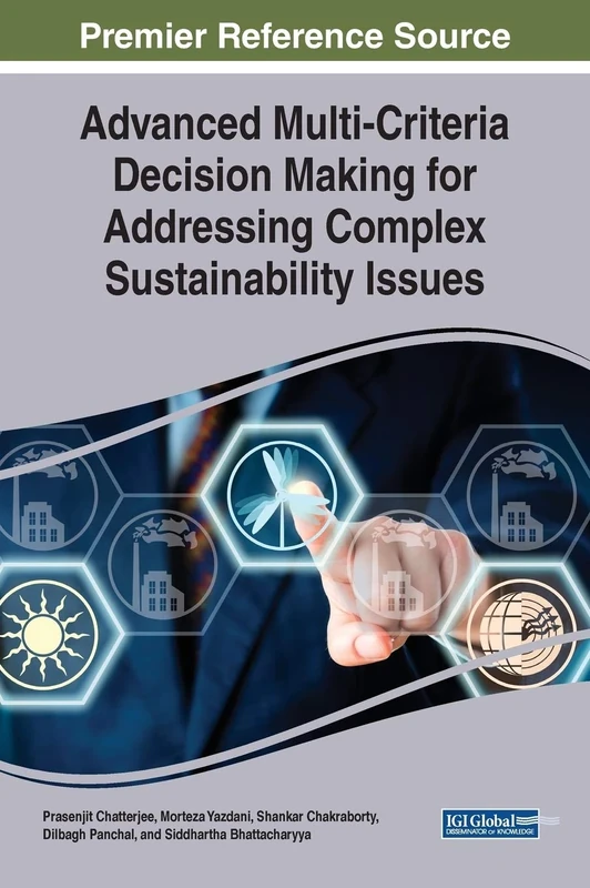 Advanced Multi-Criteria Decision Making for Addressing Complex Sustainability Issues (Advances in Environmental Engineering and Green Technologies)