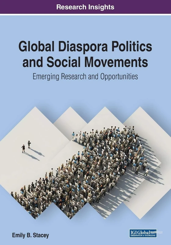 Global Diaspora Politics and Social Movements: Emerging Research and Opportunities