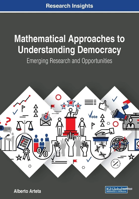 Mathematical Approaches to Understanding Democracy: Emerging Research and Opportunities