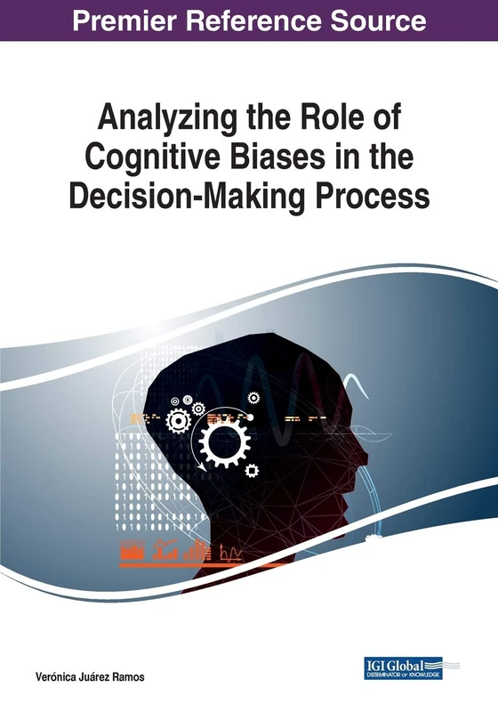 Information Science Reference - Cognitive Biases in Decision Making