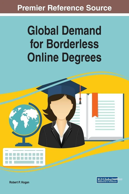 Global Demand for Borderless Online Degrees (Advances in Mobile and Distance Learning (AMDL))