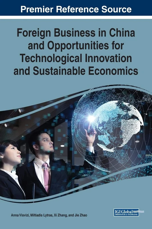 Foreign Business in China and Opportunities for Technological Innovation and Sustainable Economics (Advances in Finance, Accounting, and Economics)