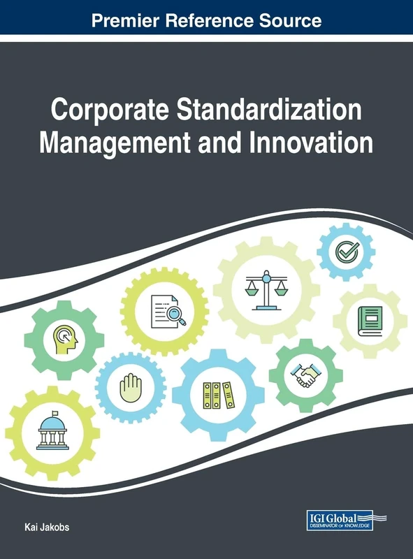 Corporate Standardization Management and Innovation (Advances in Human Resources Management and Organizational Development (AHRMOD))
