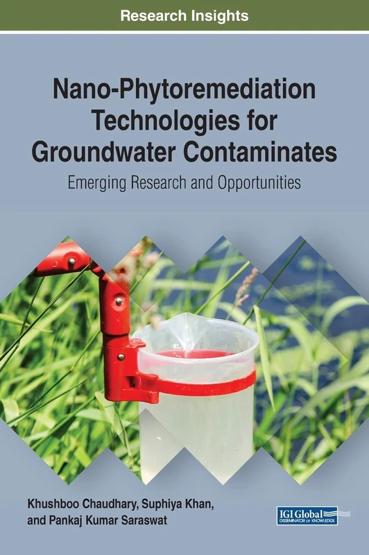 Nano-Phytoremediation Technologies for Groundwater Contaminates: Emerging Research and Opportunities (Advances in Environmental Engineering and Green Technologies)