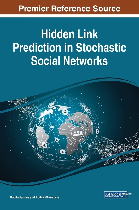 Hidden Link Prediction in Stochastic Social Networks (Advances in Social Networking and Online Communities)
