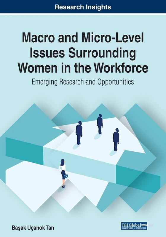 Macro and Micro-Level Issues Surrounding Women in the Workforce: Emerging Research and Opportunities