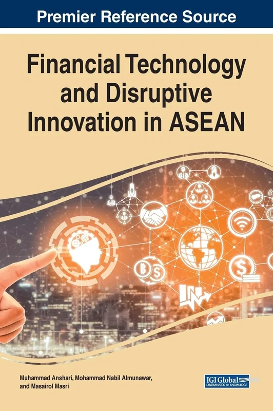 Financial Technology and Disruptive Innovation in ASEAN (Advances in Finance, Accounting, and Economics)