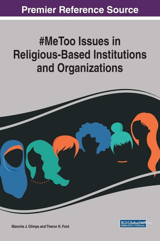 #MeToo Issues in Religious-Based Institutions and Organizations (Advances in Religious and Cultural Studies (ARCS))