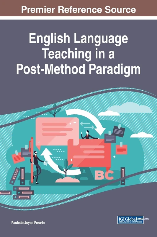 English Language Teaching in a Post-Method Paradigm (Advances in Educational Technologies and Instructional Design (AETID))