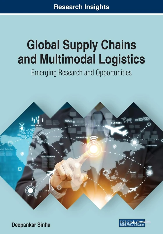 Global Supply Chains and Multimodal Logistics: Emerging Research and Opportunities