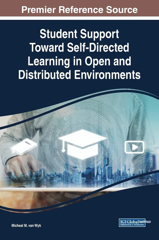 Student Support Toward Self-Directed Learning in Open and Distributed Environments (Advances in Mobile and Distance Learning)