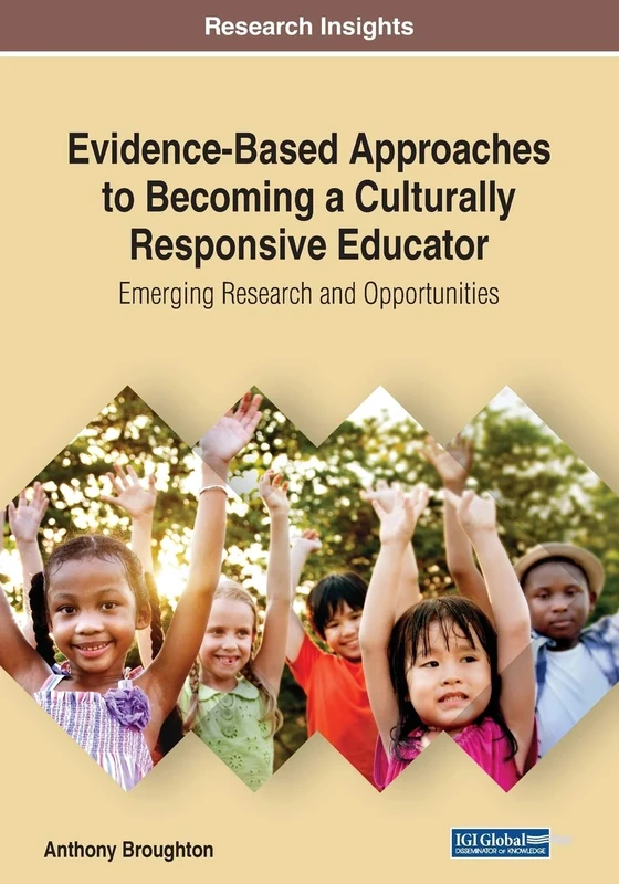 Evidence-Based Approaches to Becoming a Culturally Responsive Educator: Emerging Research and Opportunities