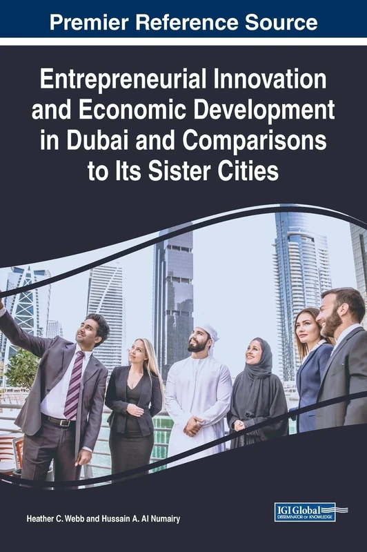 Entrepreneurial Innovation and Economic Development in Dubai and Comparisons to Its Sister Cities (Advances in Business Strategy and Competitive Advantage)
