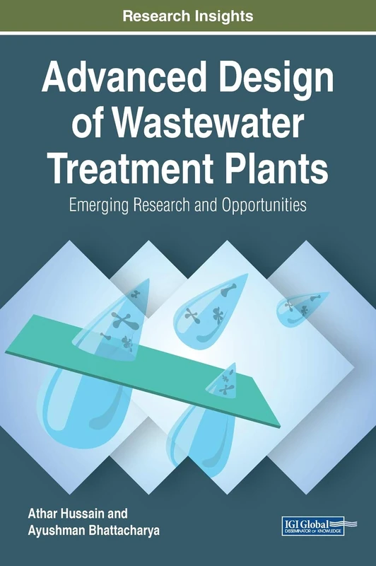 Advanced Design of Wastewater Treatment Plants: Emerging Research and Opportunities (Advances in Environmental Engineering and Green Technologies)