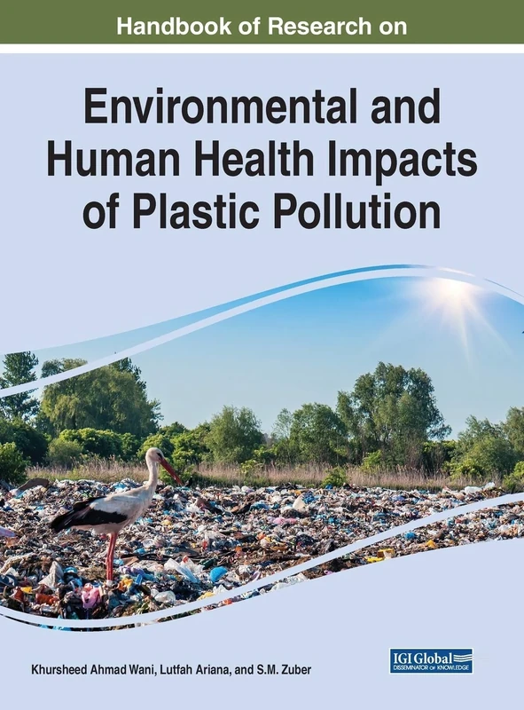 Handbook of Research on Environmental and Human Health Impacts of Plastic Pollution (Advances in Environmental Engineering and Green Technologies)