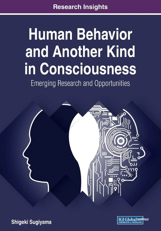 Human Behavior and Another Kind in Consciousness: Emerging Research and Opportunities