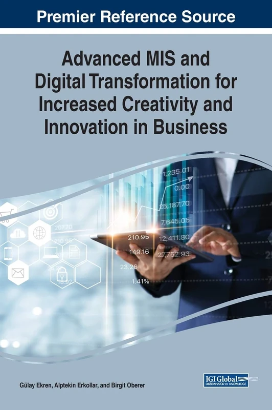 Advanced MIS and Digital Transformation for Increased Creativity and Innovation in Business (Advances in Business Strategy and Competitive Advantage)