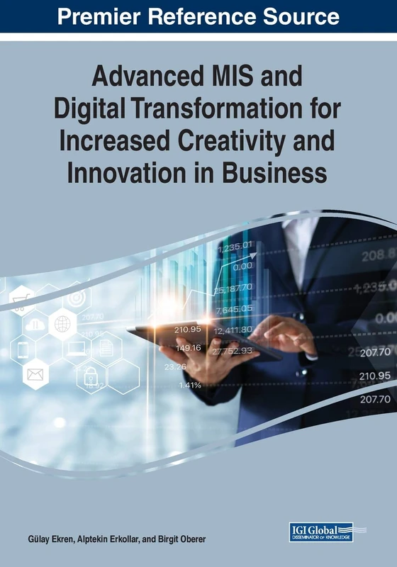 Advanced MIS and Digital Transformation for Increased Creativity and Innovation in Business (Advances in Business Strategy and Competitive Advantage (Absca))
