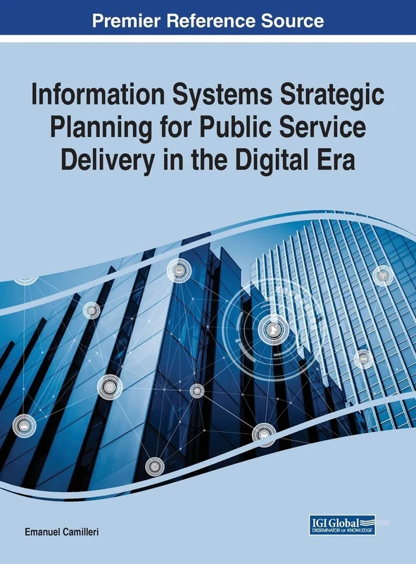 Information Systems Strategic Planning for Public Service Delivery in the Digital Era (Advances in Public Policy and Administration)