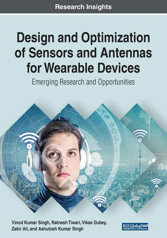 Design and Optimization of Sensors and Antennas for Wearable Devices: Emerging Research and Opportunities