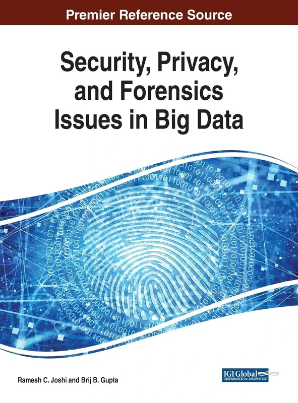 Security, Privacy, and Forensics Issues in Big Data (Advances in Information Security, Privacy, and Ethics)