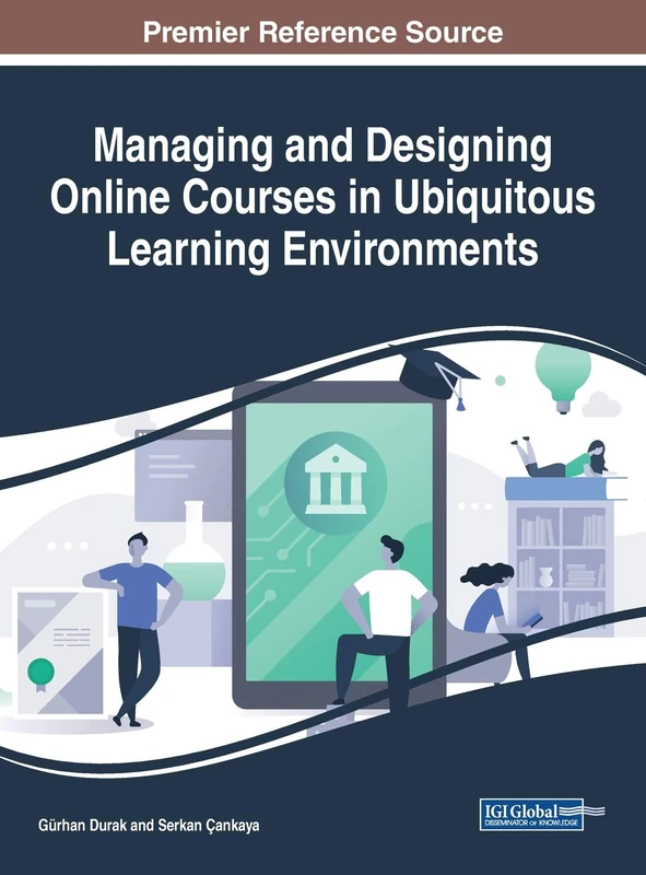 Managing and Designing Online Courses in Ubiquitous Learning Environments (Advances in Mobile and Distance Learning (AMDL))