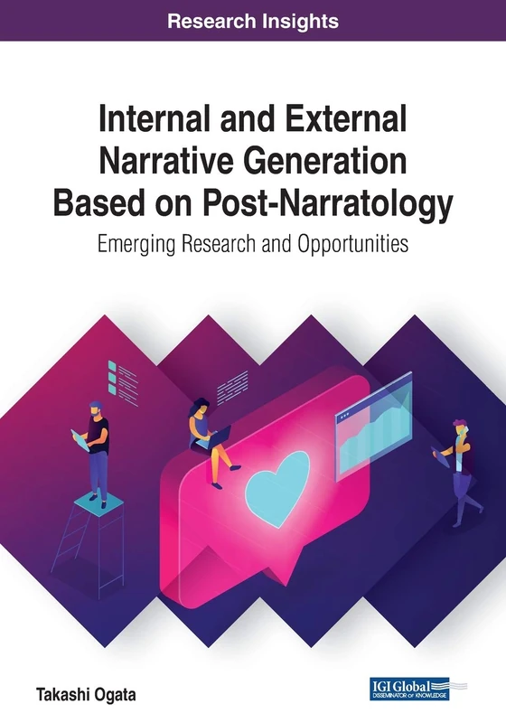 Internal and External Narrative Generation Based on Post-Narratology: Emerging Research and Opportunities