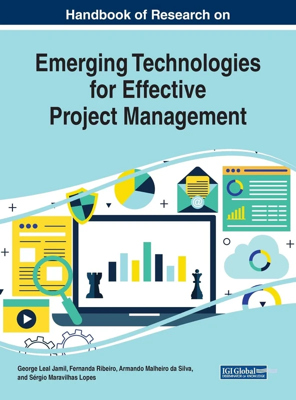 Handbook of Research on Emerging Technologies for Effective Project Management (Advances in Logistics, Operations, and Management Science)