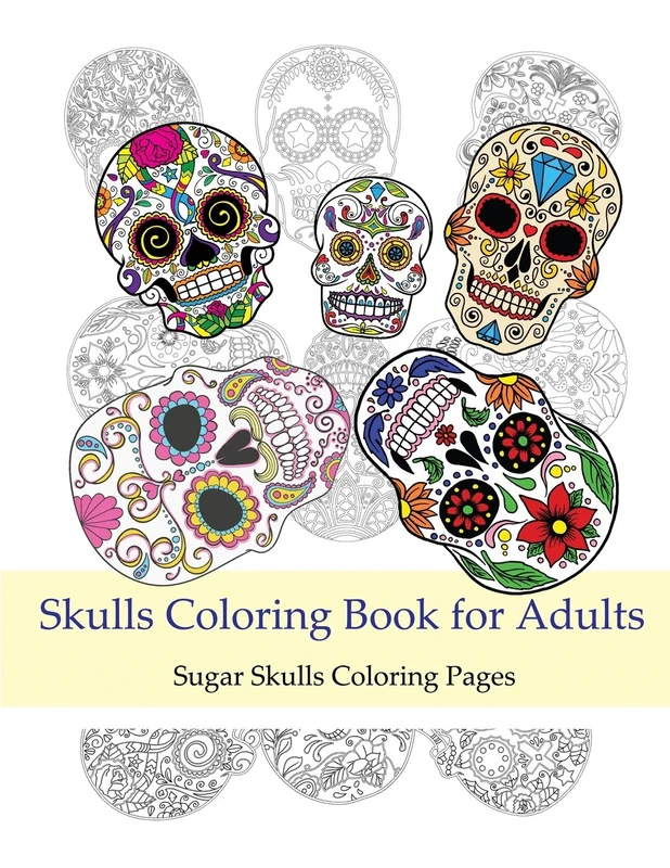 Skulls Coloring Books for Adults: Sugar Skulls Coloring Pages: Coloring Books For Grown-Ups