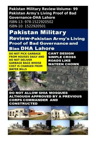 Pakistan Military Review: Pakistan Armys Living Proof of Bad Governance-DHA Lahore: Volume 99 (Journal of Indo Pak Military matters)