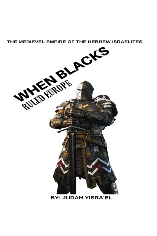 The Medieval Empire of The Hebrew Israelites: What the writers of history forgot to tell you..