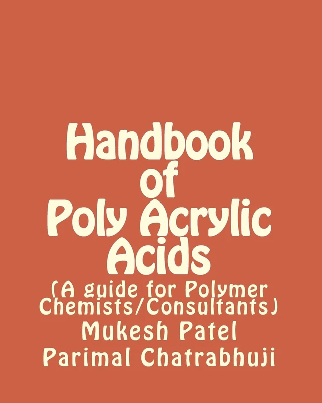 Handbook of Poly Acrylic Acids: (A guide for Polymer Chemists/Consultants) - Image 1