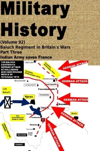 Military History (Volume 92): Baluch Regiment in Britains Wars-3 (British Indian Army Series)