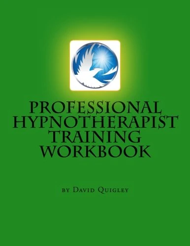 Professional Hypnotherapist Training Workbook: Specializing in Alchemical Hypnosis