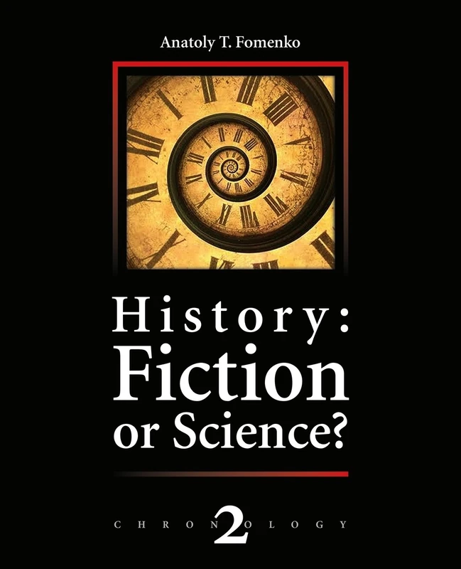 History: Fiction or Science?: The dynastic parallelism method. Rome. Troy. Greece. The Bible. Chronological shifts.: Volume 2 (Chronology)