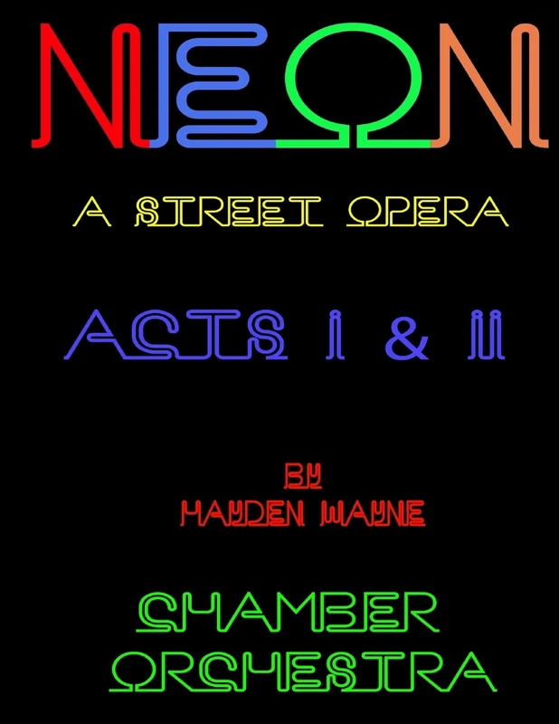 NEON (a street opera) ACTS I & II Chamber Orchestra