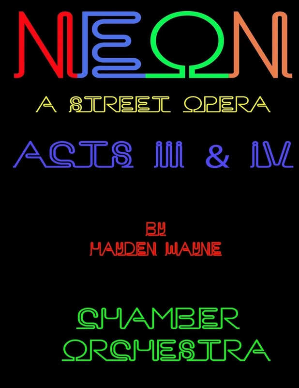 NEON (a street opera) ACTS III & IV Chamber Orchestra