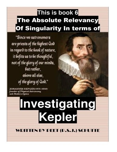 The Absolute Relevancy of Singularity Investigating Kepler as a Thesis: The Absolute Relevancy of Singularity: Volume 7 - Image 1
