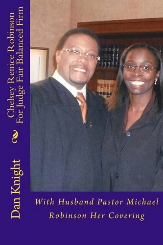 Chelsey Renice Robinson For Judge Fair Balanced Firm: With Husband Pastor Michael Robinson Her Covering: Volume 1 (The Lord Is Blessing Us Right Now Today) - Image 1