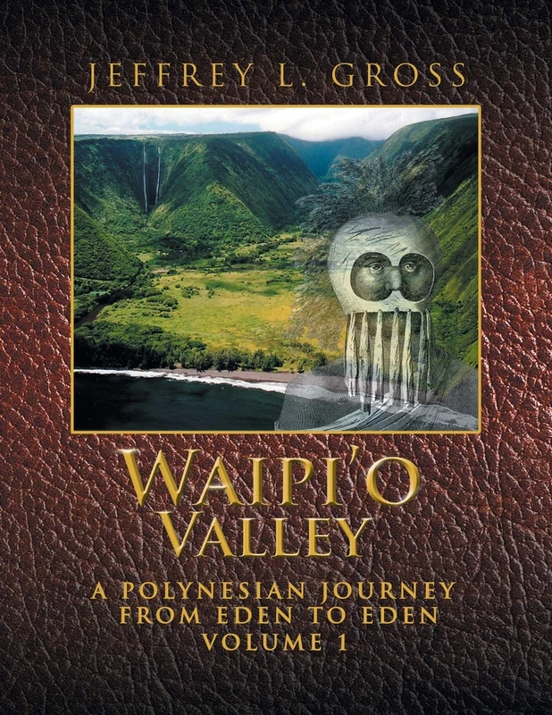 Waipi’o Valley: A Polynesian Journey from Eden to Eden VOLUME 1 - Image 1