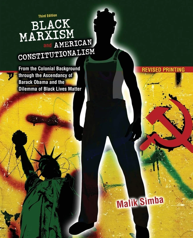 Black Marxism and American Constitutionalism: From the Colonial Background through the Ascendancy of Barack Obama and the Dilemma of Black Lives Matter