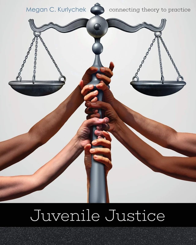 Juvenile Justice: Connecting Theory to Practice