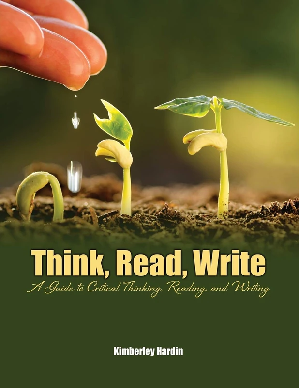 Think, Read, Write: A Guide to Critical Thinking, Reading, and Writing